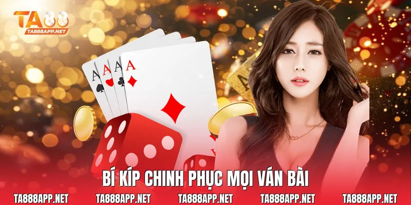 Bí kíp chinh phục mọi ván bài