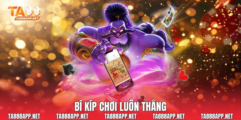 Bí kíp chơi luôn thắng
