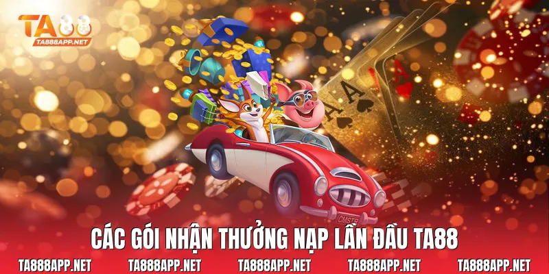 Các gói nhận thưởng nạp lần đầu Ta88