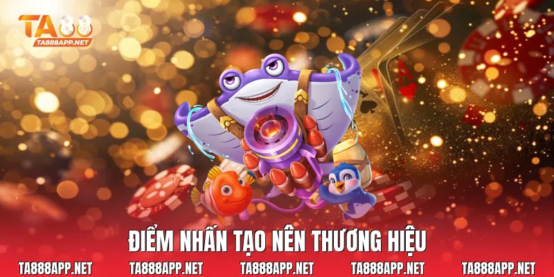 Điểm nhấn tạo nên thương hiệu