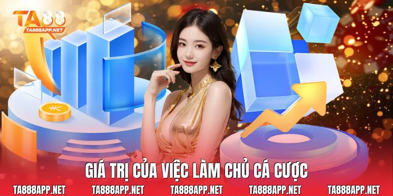 Giá trị của việc làm chủ cá cược