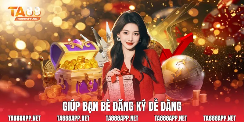 Giúp bạn bè đăng ký dễ dàng
