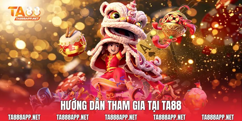 Hướng dẫn tham gia tại Ta88