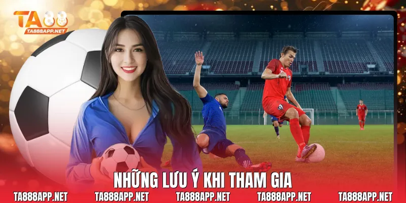 Những lưu ý khi tham gia
