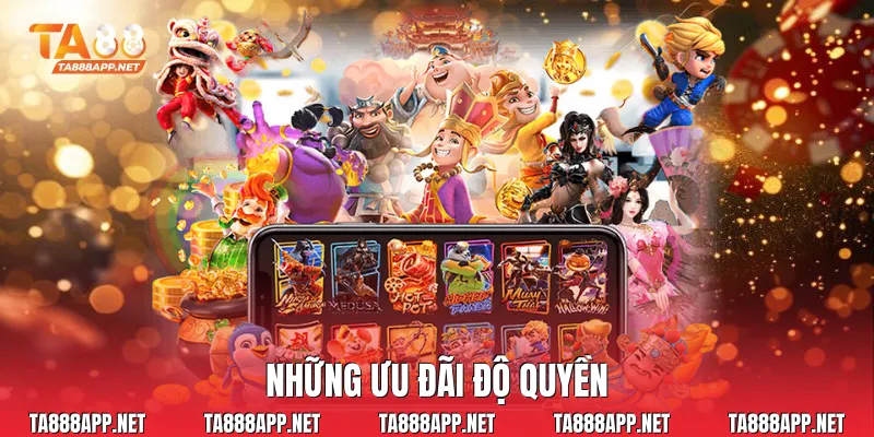 Những ưu đãi độ quyền