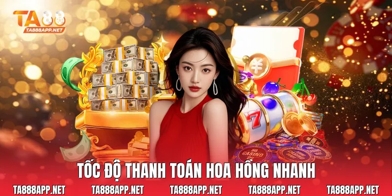 Tốc độ thanh toán hoa hồng nhanh